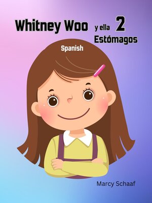 cover image of Whitney Woo y ella 2 Estomagos (Spanish English Bilingual) Whitney Woo and her 2 stomachs